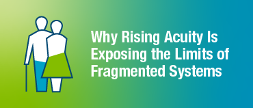 Why Rising Acuity is Exposing the Limits of Fragmented Systems