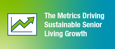 The Metrics Driving Sustainable Senior Living Growth