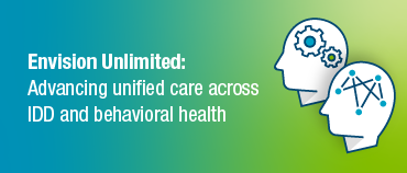 Advancing unified care across IDD and behavioral health