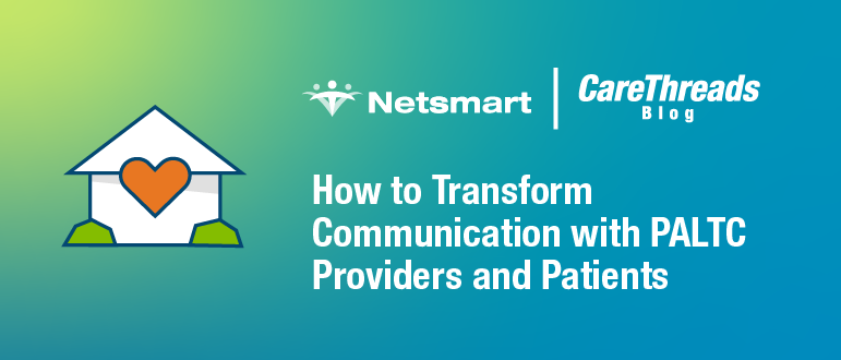 How to Transform Communication with PALTC Providers and Patients 